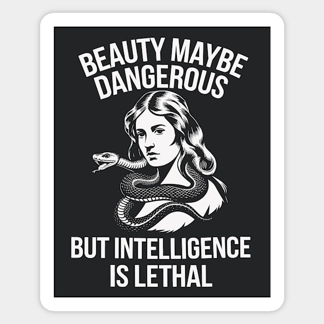 Beauty Maybe Dangerous But Intelligence Is Lethal Sticker by CreativeSage